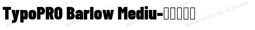 TypoPRO Barlow Mediu字体转换